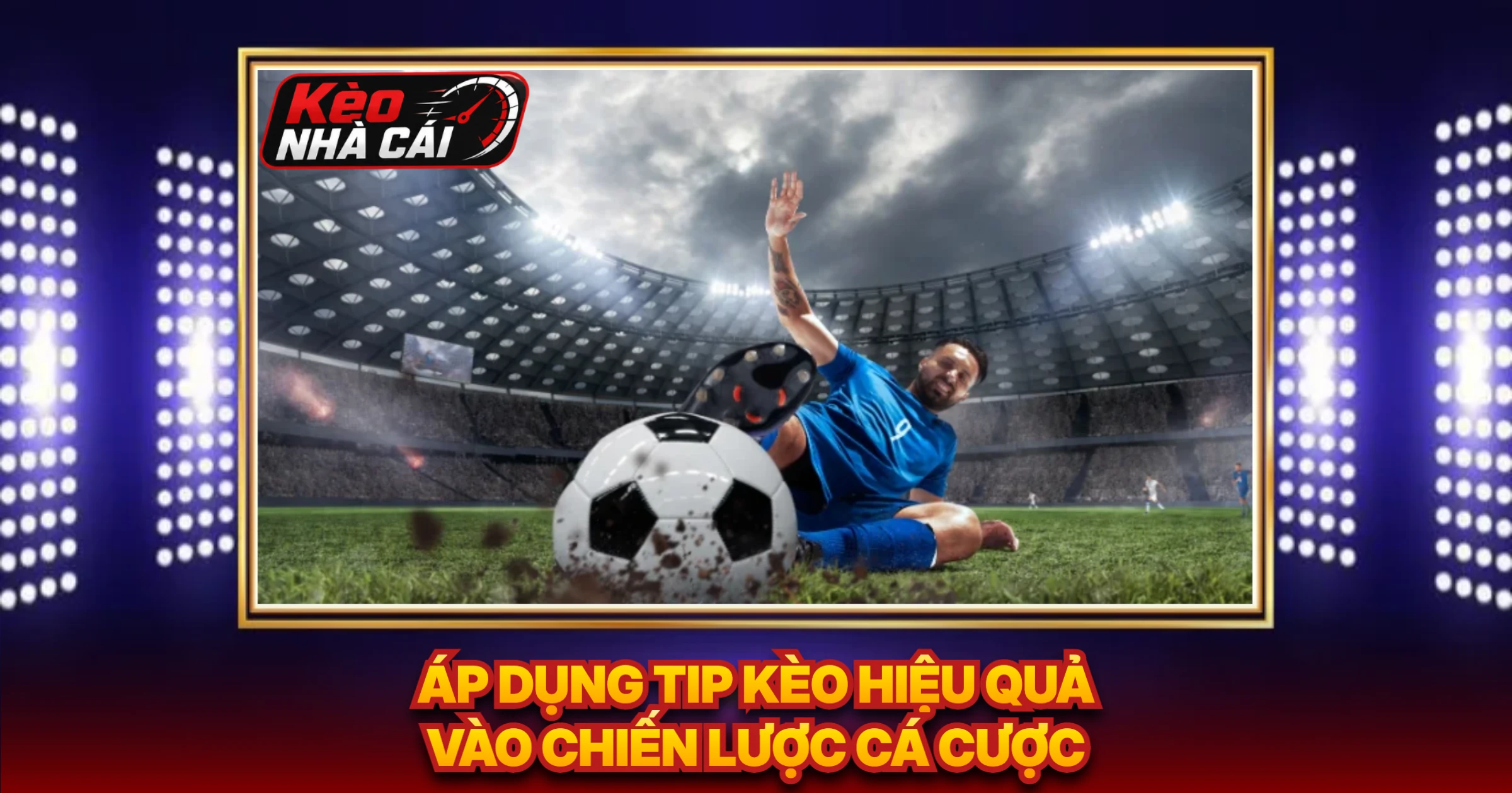 Áp Dụng Tip Kèo Hiệu Quả Vào Chiến Lược Cá Cược