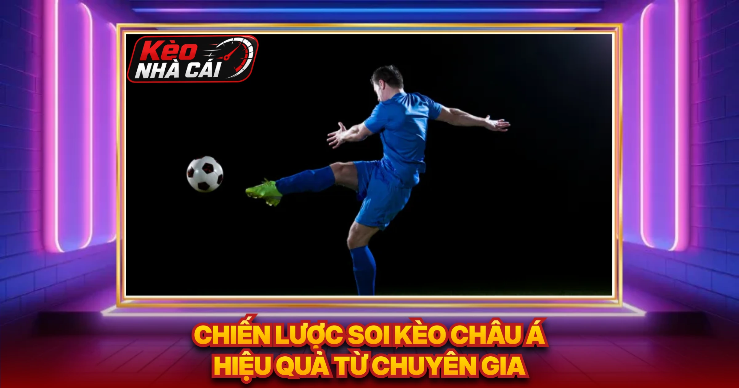 Chiến Lược Soi Kèo Châu Á Hiệu Quả Từ Chuyên Gia