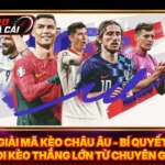Giải Mã Kèo Châu Âu - Bí Quyết Soi Kèo Thắng Lớn Từ Chuyên Gia