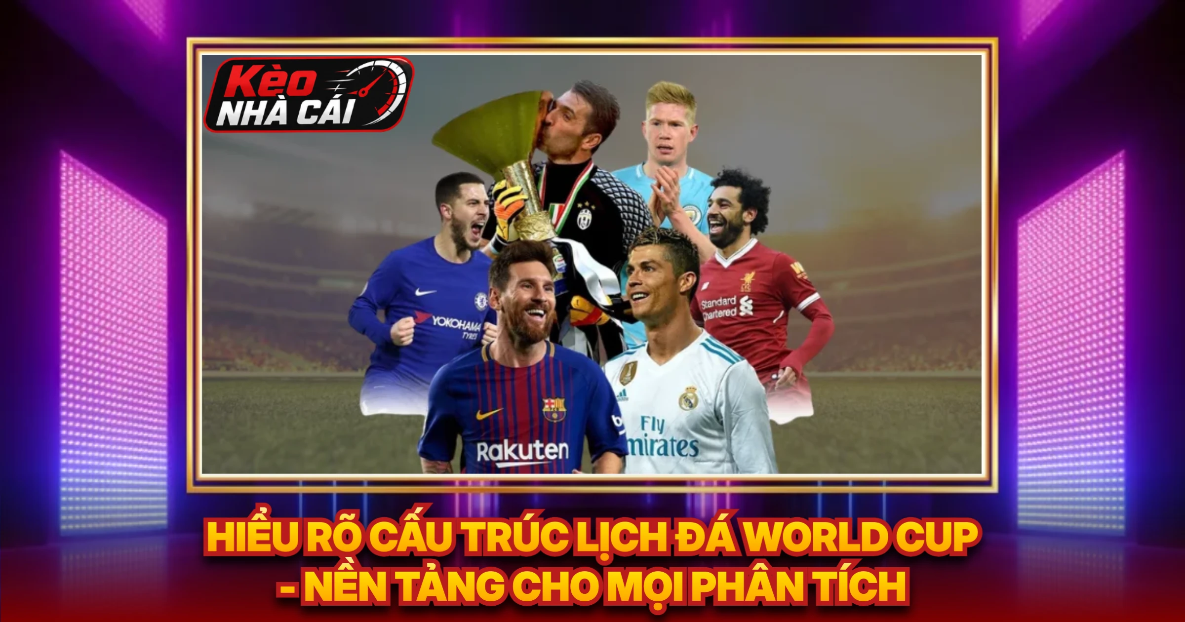 Hiểu Rõ Cấu Trúc Lịch Đá World Cup - Nền Tảng Cho Mọi Phân Tích