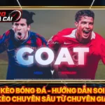 Kèo Bóng Đá - Hướng Dẫn Soi Kèo Chuyên Sâu Từ Chuyên Gia
