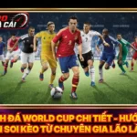 Lịch Đá World Cup Chi Tiết - Hướng Dẫn Soi Kèo Từ Chuyên Gia Lão Làng