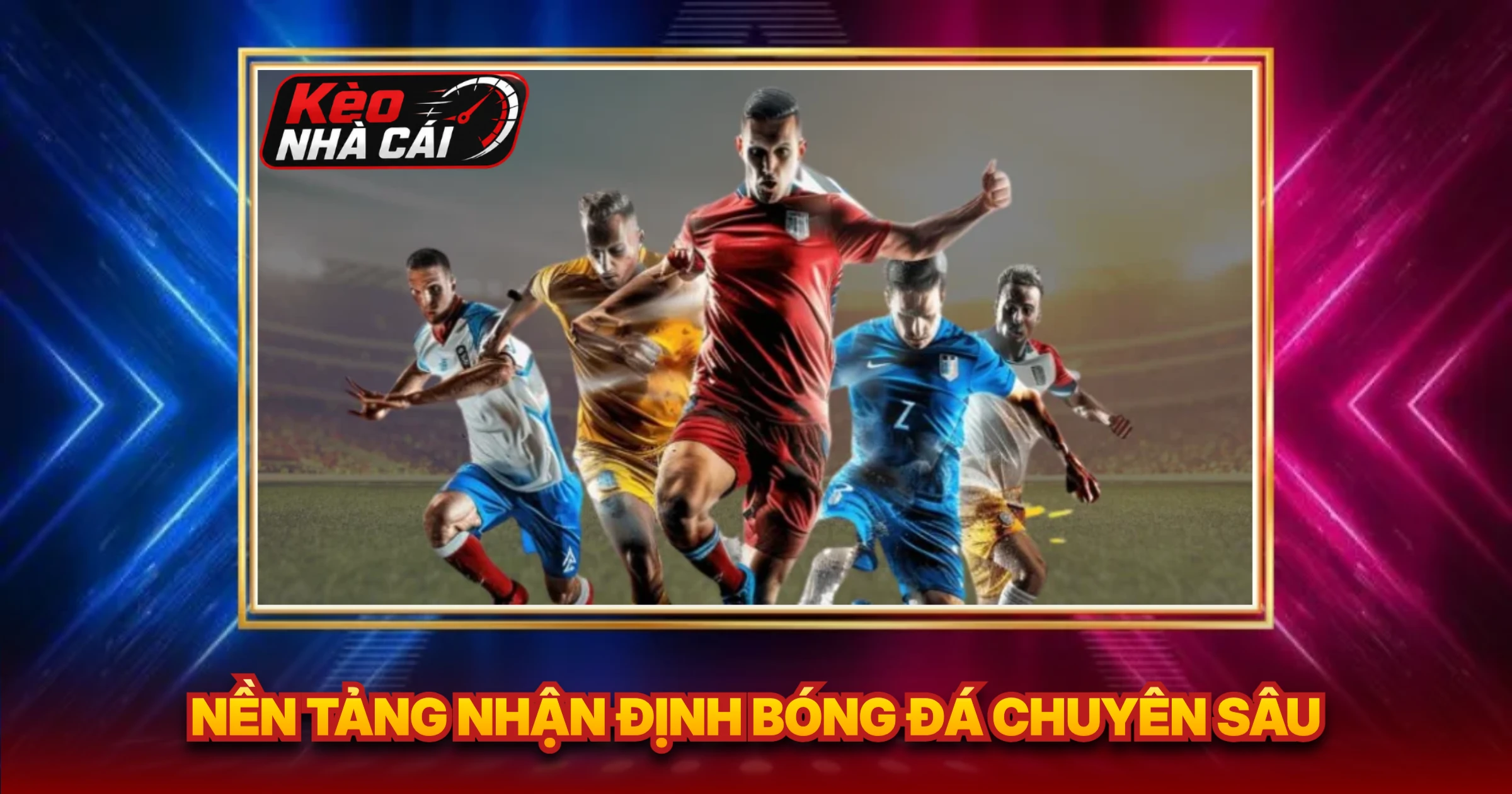 Nền Tảng Nhận Định Bóng Đá Chuyên Sâu