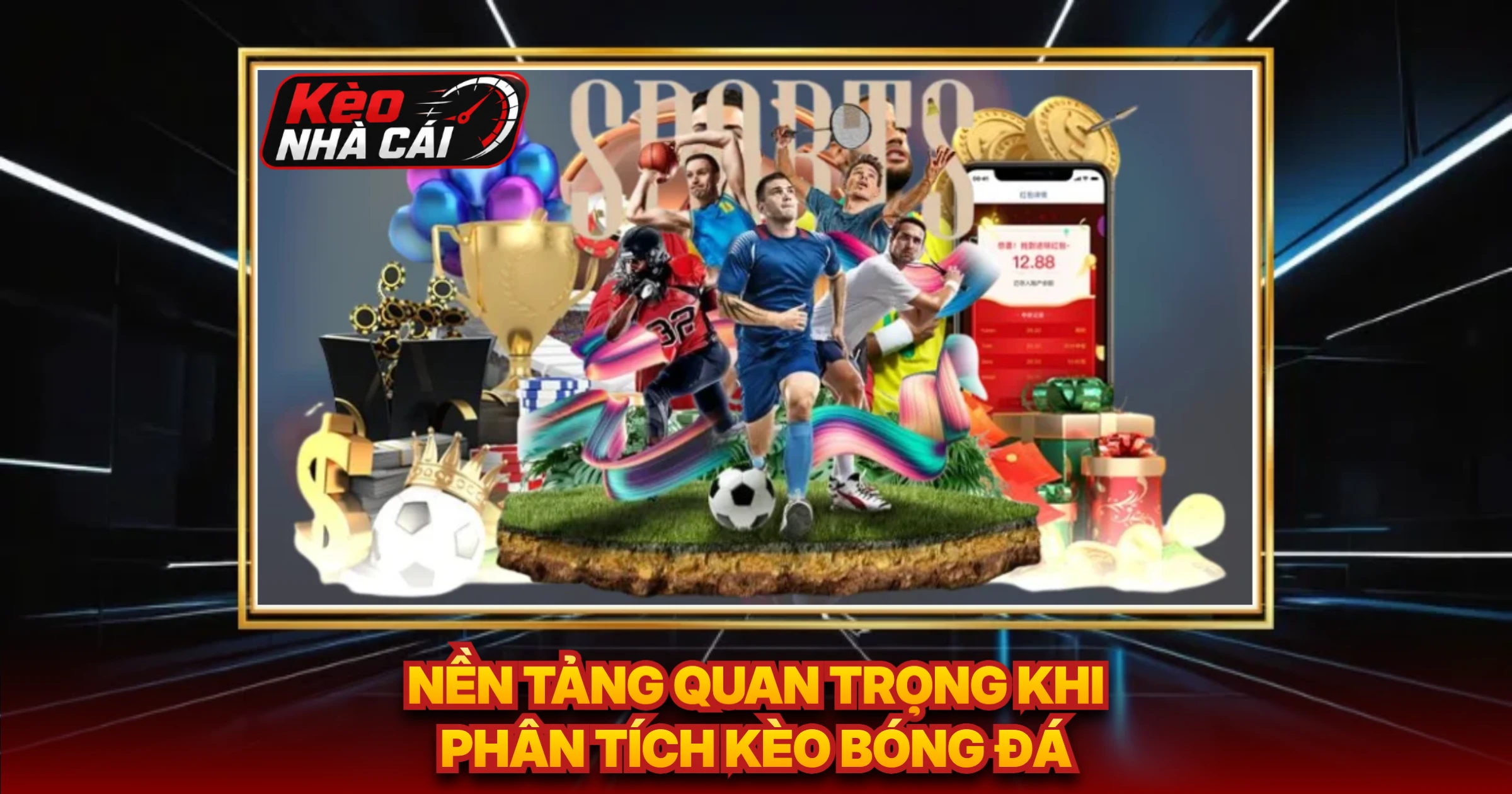 Nền Tảng Quan Trọng Khi Phân Tích Kèo Bóng Đá