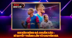 Soi Kèo Bóng Đá Chuẩn Xác - Bí Quyết Thắng Lớn Từ Chuyên Gia